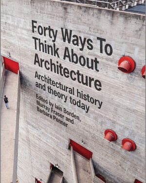 خرید کتاب Forty Ways to Think About Architecture: Architectural History and Theory Today