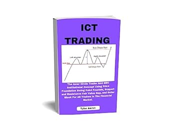 خرید کتاب ICT TRADING: The Inner Circle Trader and SMC Institutional Concept Using Price Foundation Swing Point Fractals, Support and Resistance Fair Value Gap, and Order Block for all Traders in the Financial