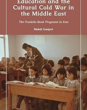 خرید کتاب Education and the Cultural Cold War in the Middle East: The Franklin Book Programs in Iran