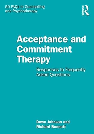 خرید کتاب Acceptance and Commitment Therapy: Responses to Frequently Asked Questions (50 FAQs in Counselling and Psychotherapy) 1st Edition