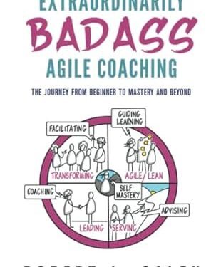 خرید کتاب Extraordinarily Badass Agile Coaching: The Journey from Beginner to Mastery and Beyond