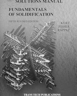 خرید کتاب Fundamentals of Solidification 5th edition – Solutions Manual (Scientific Books Collection, Volume 78)