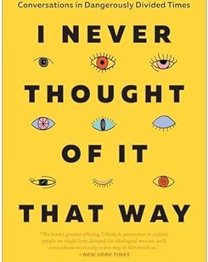 خرید کتاب I Never Thought of It That Way: How to Have Fearlessly Curious Conversations in Dangerously Divided Times