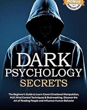 خرید کتاب Dark Psychology Secrets: The Beginner’s Guide to Learn Covert Emotional Manipulation, NLP, Mind Control Techniques & Brainwashing. Discover the Art of … Effect, Subliminal Influence Book 2)