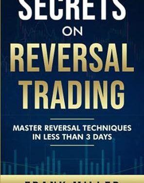 دانلود کتاب Secrets On Reversal Trading: Master Reversal Techniques In Less Than 3 days