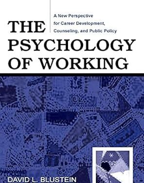 خرید کتاب The Psychology of Working: A New Perspective for Career Development, Counseling, and Public Policy (Lea Series in Counseling and Psychotherapy) 1st Edition