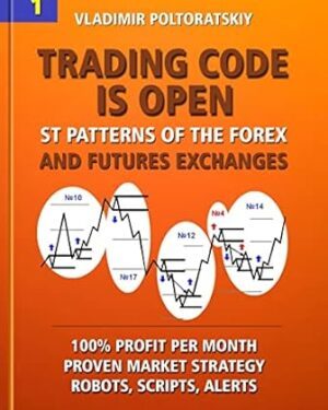 خرید کتاب Trading Code is Open: ST Patterns of the Forex and Futures Exchanges, 100% Profit per Month, Proven Market Strategy, Robots, Scripts, Alerts (Forex Trading … CFD, Bitcoin, Stocks, Commodities Book 1)