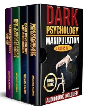 خرید کتاب Dark Psychology: Manipulation and Persuasion, How to Analyze People, Dark NLP; (4 Books In 1): The Complete Communicative Guide To Persuade Anyone and Defend yourself from Dark Psychology Techniques