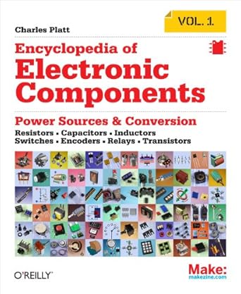 دانلود کتاب Encyclopedia of Electronic Components Volume 1: Resistors, Capacitors, Inductors, Switches, Encoders, Relays, Transistors 1st Edition