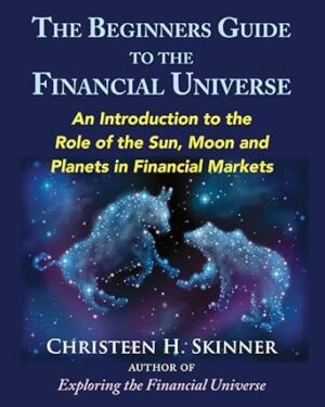 دانلود کتاب The Beginners Guide to the Financial Universe: An Introduction to the Role of the Sun, Moon and Planets in Financial Markets