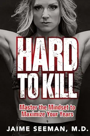 کتاب Hard to Kill: Master the Mindset to Maximize Your Years