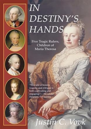 خرید کتاب In Destiny's Hands: Five Tragic Rulers, Children of Maria Theresa (English Edition)