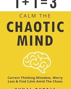 خرید کتاب Calm The Chaotic Mind: Correct Thinking Mistakes, Worry Less & Find Calm Amid The Chaos (Books to Calm and Energize Your Mind)