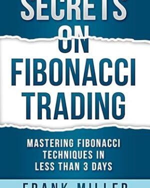 دانلود کتاب SECRETS ON FIBONACCI TRADING: Mastering Fibonacci Techniques In Less Than 3 Days