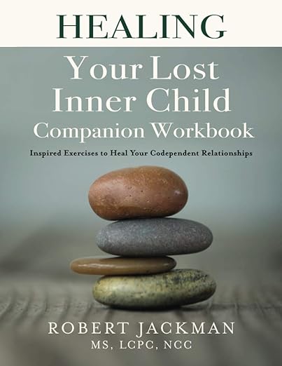 خرید کتاب Healing Your Lost Inner Child Companion Workbook: Inspired Exercises to Heal Your Codependent Relationships (Robert Jackman’s Practical Wisdom Healing Series)