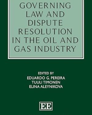دانلود کتاب Governing Law and Dispute Resolution in the Oil and Gas Industry (Elgar Energy Law and Practice series