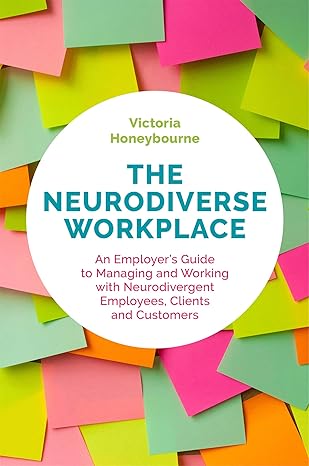 دانلود کتاب The Neurodiverse Workplace: An Employer’s Guide to Managing and Working with Neurodivergent Employees, Clients and Customers