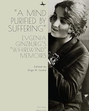 دانلود کتاب “A Mind Purified by Suffering”: Evgenia Ginzburg’s “Whirlwind” Memoirs (The Real Twentieth Century)