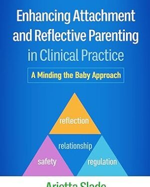دانلود کتاب Enhancing Attachment and Reflective Parenting in Clinical Practice: A Minding the Baby Approach 1st Edition