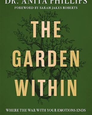 دانلود کتاب The Garden Within: Where the War with Your Emotions Ends and Your Most Powerful Life Begins