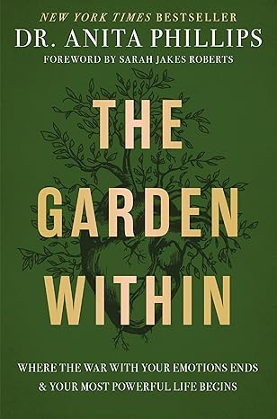 دانلود کتاب The Garden Within: Where the War with Your Emotions Ends and Your Most Powerful Life Begins