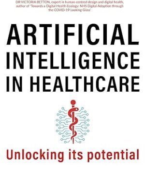 خرید کتاب Artificial Intelligence in Healthcare: Unlocking its Potential