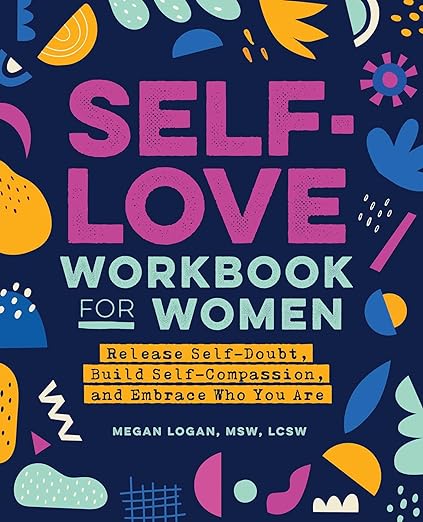 خرید کتاب Self-Love Workbook for Women: Release Self-Doubt, Build Self-Compassion, and Embrace Who You Are (Self-Love Workbook and Journal)