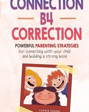 خرید کتاب Connection B4 Correction: Powerful Parenting Strategies for Connecting with Your Child and Building a Strong Bond (Mindful parenting)