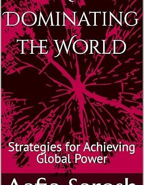 دانلود کتاب The Art of Dominating the World: Strategies for Achieving Global Power