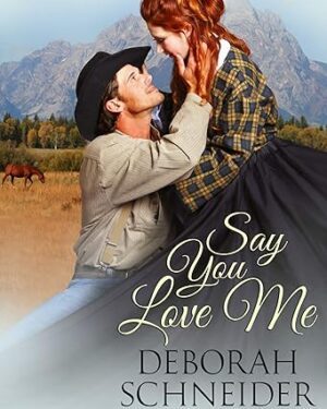 خرید کتاب Say You Love Me: A Sweet Heartwarming Western Romance