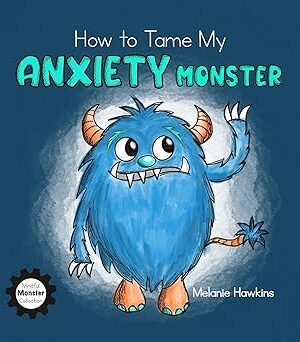 دانلود کتاب How To Tame My Anxiety Monster: A parent resource story book for children that have trouble dealing with stress & anxiety. A therapist/school counselor … 6th grade. (Mindful Monster Collection)