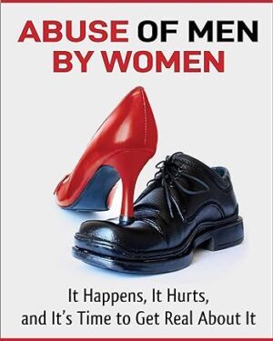 خرید کتاب Abuse OF Men BY Women: It Happens, It Hurts, And It’s Time to Get Real About It