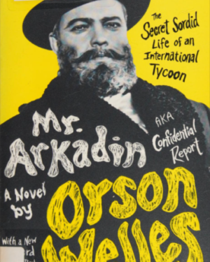 کتاب Mr. Arkadin : AKA confidential report : the secret sordid life of an international tycoon : a novel